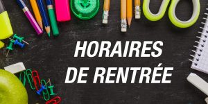 horaires de rentr&eacute;e 2025